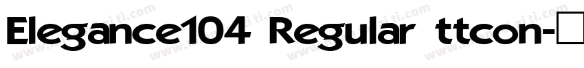 Elegance104 Regular ttcon字体转换